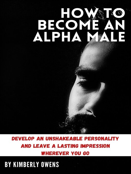 Title details for HOW TO BECOME AN ALPHA MALE by Kimberly Owens - Available